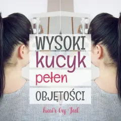 Jak zrobić kucyk z podniesionym tyłem, pełen objętości. Wysoki kucyk dla każdej kobiety.